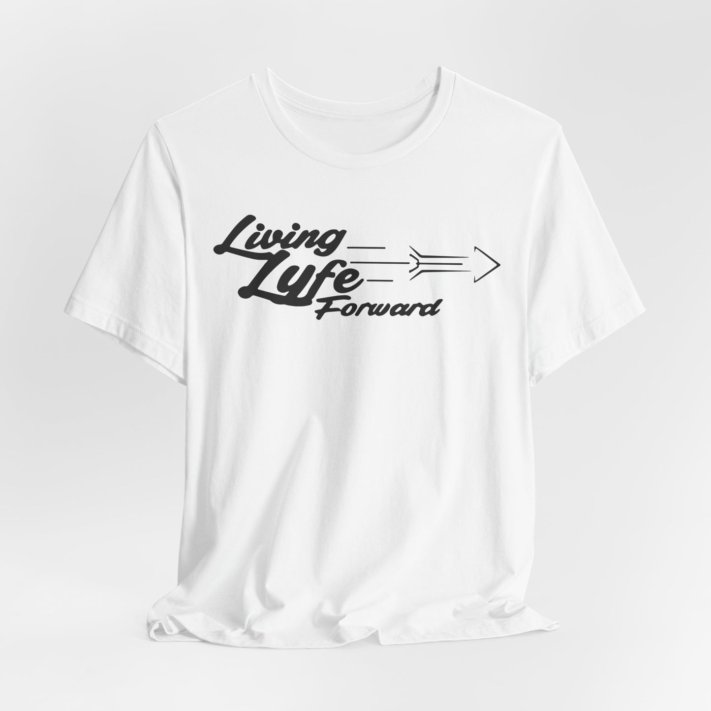 Living Life Forward Unisex Tee - Motivational Graphic T-Shirt for Everyday Empowerment