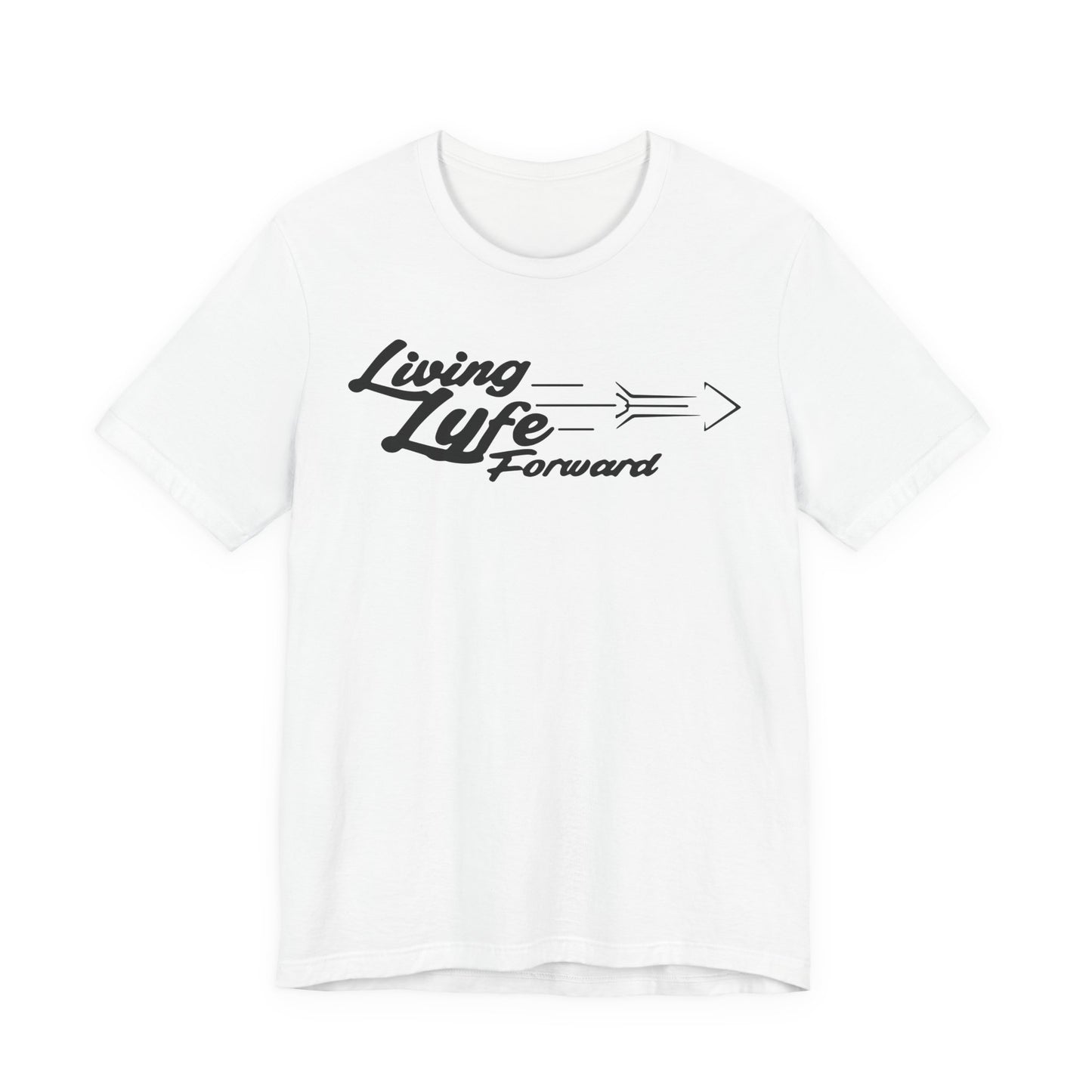 Living Life Forward Unisex Tee - Motivational Graphic T-Shirt for Everyday Empowerment