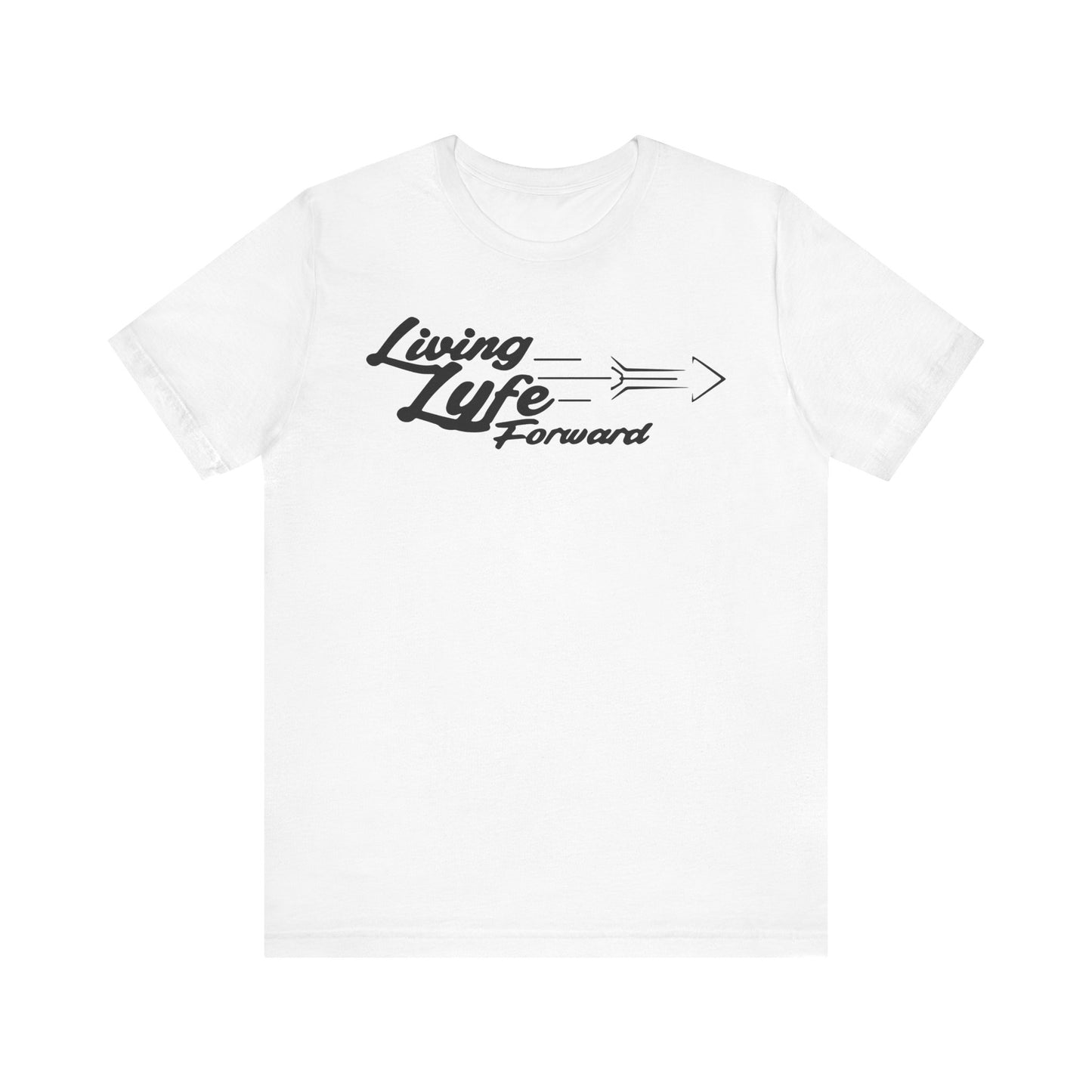 Living Life Forward Unisex Tee - Motivational Graphic T-Shirt for Everyday Empowerment