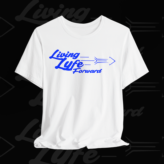 Living Life Forward Unisex Tee (White Tee/Blue Logo)